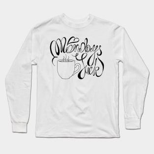 Mondays Suck Calligraphy Ink Long Sleeve T-Shirt